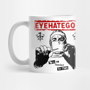 EYEHATEGOD - Take as Needed for Pain Mug